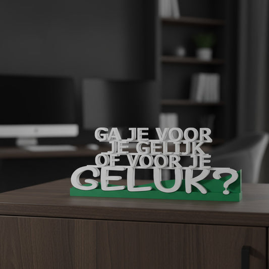 Ga je voor je gelijk of voor je geluk – 3D-geprint decoratie met inspirerende quote, exclusief Onwies Shop